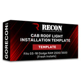 Template For Installing Dodge RAM 03-18 Cab Roof Lights Part # 264146 Series (Fresh Installs) RECON Template For Installing Dodge RAM 03-18 Cab Roof Lights Part # 264146 Series (Fresh Installs) Template For Installing Dodge RAM 03-18 Cab Roof Lights Part # 264146 Series (Fresh Installs) Template For Installing Dodge RAM 03-18 Cab Roof Lights Part # 264146 Series (Fresh Installs) Template For Installing Dodge RAM 03-18 Cab Roof Lights Part # 264146 Series (Fresh Installs)