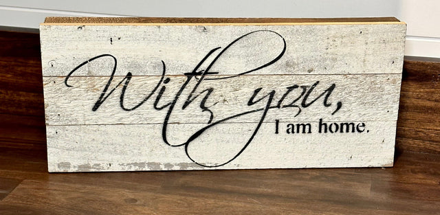 With you I am Home sign KB Decor & More