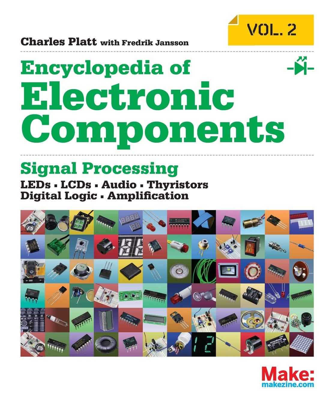 Encyclopedia of Electronic Components Volume 2: LEDs, LCDs, Audio, Thyristors, Digital Logic & Amplification TekShack
